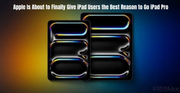 Apple Is About to Finally Give iPad Users the Best Reason to Go iPad Pro 11zon