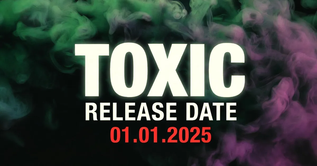  Toxic Release Date: Everything We Know So Far